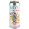 DEYA I Don't Know, Circuitry? 50cl 5.2%